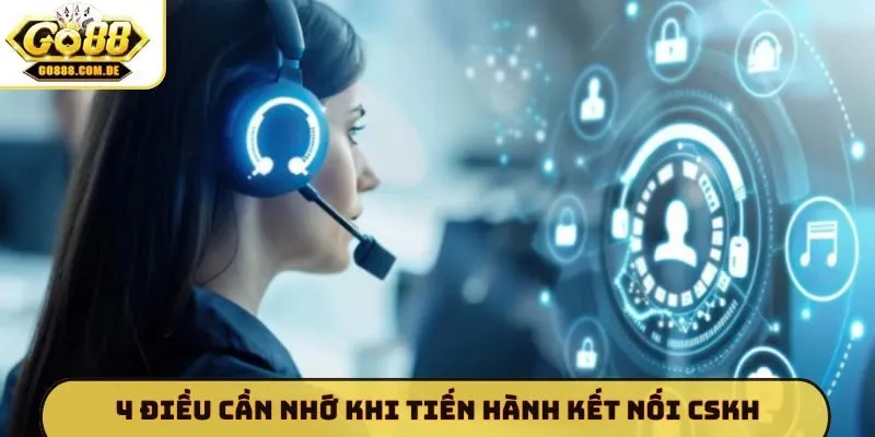 4 điều cần nhớ khi tiến hành kết nối CSKH