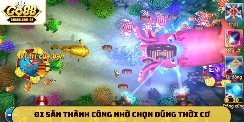 4 Sai Lầm Thường Mắc Phải Khi Chơi Bắn Cá - Bí Kíp Từ GO88 Đi săn thành công nhờ chọn đúng thời cơ