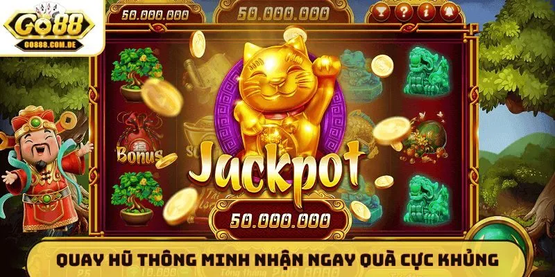 Quay hũ thông minh nhận ngay quà cực khủng