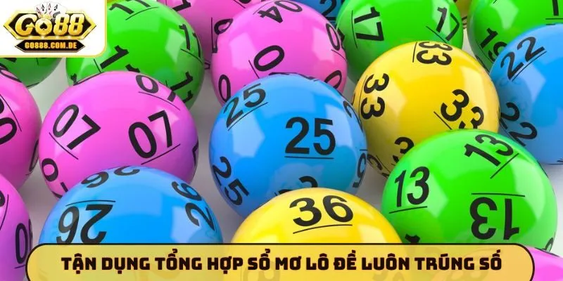 Tổng Hợp Sổ Mơ Lô Đề - GO88 Giải Mã Bí Ẩn Và Con Số Tài Lộc Tận dụng tổng hợp sổ mơ lô đề luôn trúng số