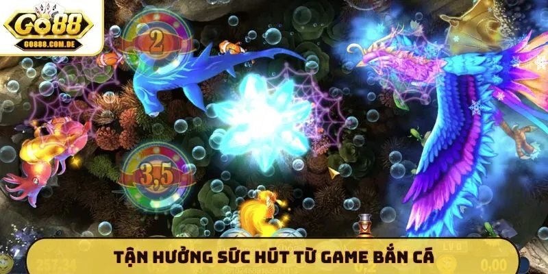 Tận hưởng sức hút từ game bắn cá