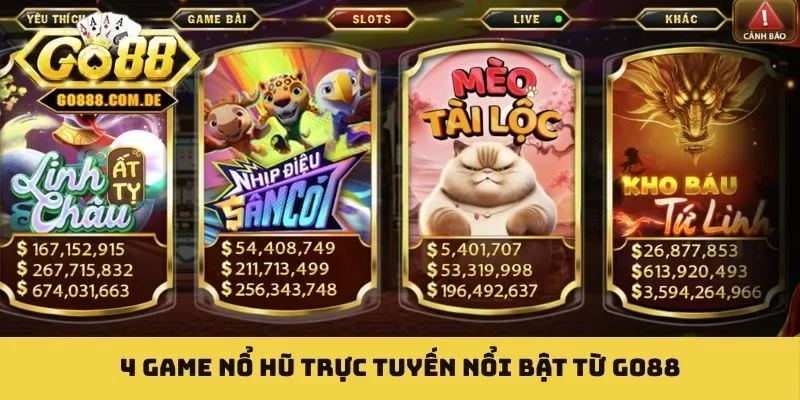 Nổ Hũ Trực Tuyến - Bí Quyết Nhận Jackpot Trong Tích Tắc 4 game nổ hũ trực tuyến nổi bật từ GO88