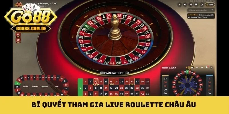 Live Roulette Châu Âu - Bí Quyết Chinh Phục Bàn Cược Bí quyết tham gia Live Roulette Châu Âu
