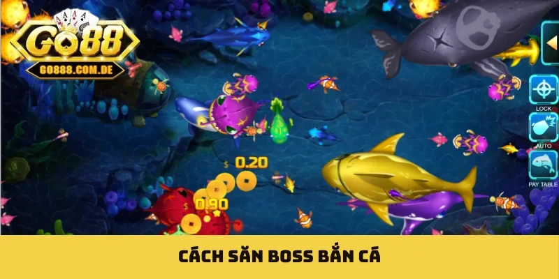 Cách săn boss bắn cá