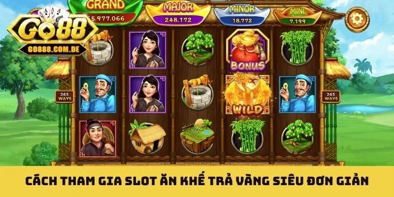 Slot Ăn Khế Trả Vàng - Nâng Tầm Trải Nghiệm Lên Tầm Cao Mới Cách tham gia slot Ăn Khế Trả Vàng siêu đơn giản