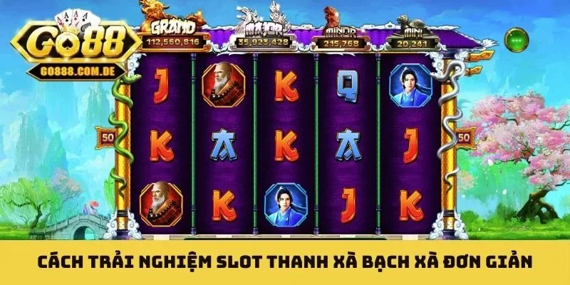 Cách trải nghiệm slot Thanh Xà Bạch Xà đơn giản