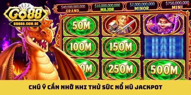 Nổ Hũ Jackpot - Giao Diện Bắt Mắt Cùng Âm Thanh Sôi Động Chú ý cần nhớ khi thử sức nổ hũ jackpot