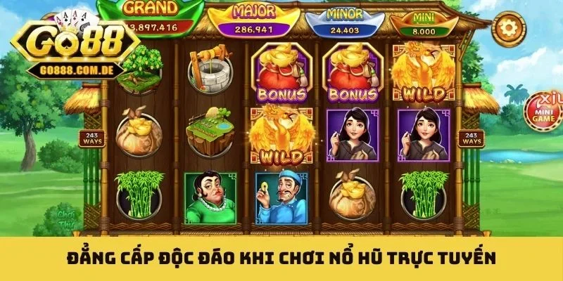 Nổ Hũ Trực Tuyến - Bí Quyết Nhận Jackpot Trong Tích Tắc Đẳng cấp độc đáo khi chơi nổ hũ trực tuyến