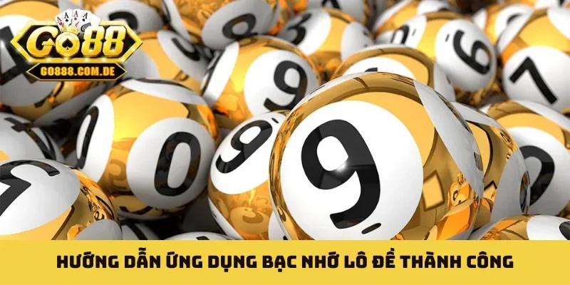 Bạc Nhớ Lô Đề - Bí Truyền Tìm Bắt Số Chuẩn Xác Năm 2026 Hướng dẫn ứng dụng bạc nhớ lô đề thành công