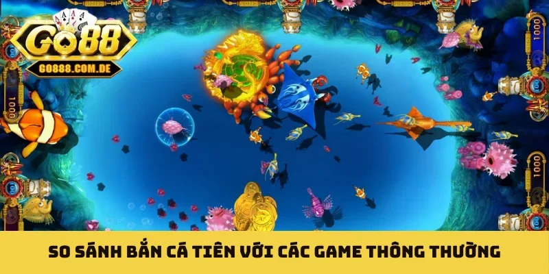 Bắn Cá Tiên - Chiến Thuật Hạ Boss Trong Vòng 1 Nốt Nhạc So sánh bắn cá Tiên với các game thông thường