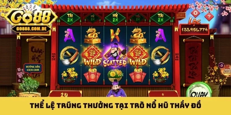 Nổ Hũ Thầy Đồ - Không Gian Giải Trí Độc Lạ Đầy Sức Hấp Dẫn Thể lệ trúng thưởng tại trò nổ hũ thầy đồ