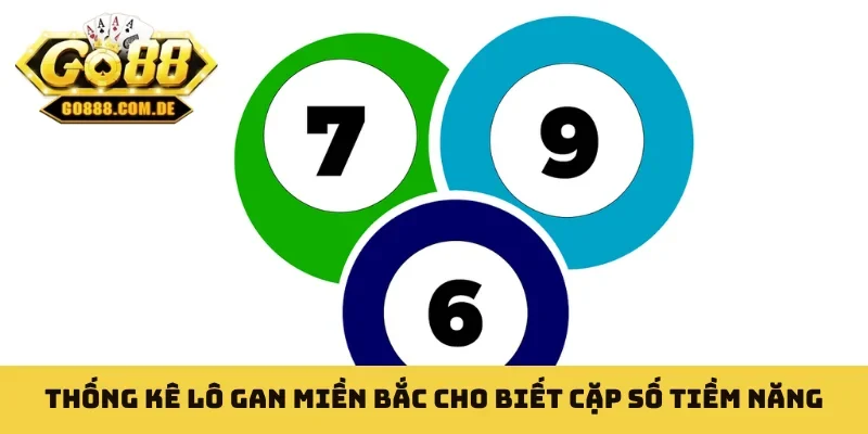 Thống Kê Lô Gan Miền Bắc - Mẹo Tối Ưu Xác Suất Trúng 99% Thống kê lô gan miền Bắc cho biết cặp số tiềm năng