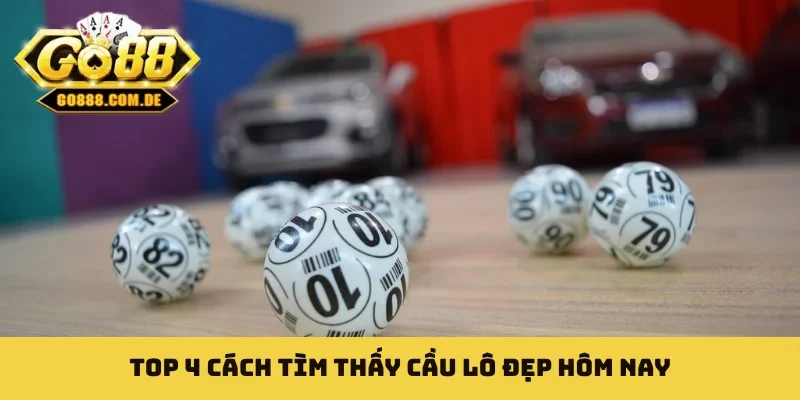 Cầu Lô Đẹp Hôm Nay - Bật Mí Bí Kỹ Chốt Số Đỉnh Cao Tại GO88 TOP 4 cách tìm thấy cầu lô đẹp hôm nay