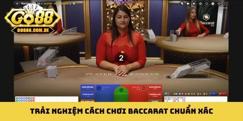 Trải nghiệm cách chơi Baccarat chuẩn xác